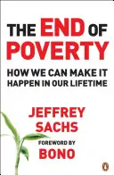 El fin de la pobreza: cómo podemos conseguirlo mientras vivamos - End of Poverty - How We Can Make it Happen in Our Lifetime