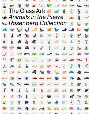 El Arca de Cristal: Animales en la colección Pierre Rosenberg - The Glass Ark: Animals in the Pierre Rosenberg Collection