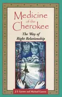 Medicina de los Cherokee: El Camino de las Relaciones Correctas - Medicine of the Cherokee: The Way of Right Relationship