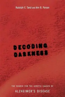 Descodificando la oscuridad: La búsqueda de las causas genéticas de la enfermedad de Alzheimer - Decoding Darkness: The Search for the Genetic Causes of Alzheimer's Disease