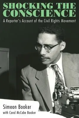 Sacudir la conciencia: Relato de un reportero sobre el movimiento por los derechos civiles - Shocking the Conscience: A Reporter's Account of the Civil Rights Movement