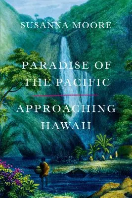 El paraíso del Pacífico: Hacia Hawai - Paradise of the Pacific: Approaching Hawaii