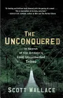 The Unconquered: En busca de las últimas tribus no contactadas del Amazonas - The Unconquered: In Search of the Amazon's Last Uncontacted Tribes