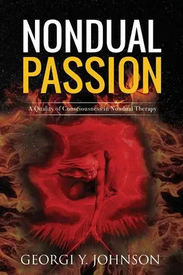 La pasión no dual: Una cualidad de la conciencia en la terapia no-dual - Nondual Passion: A Quality of Consciousness in Nondual Therapy