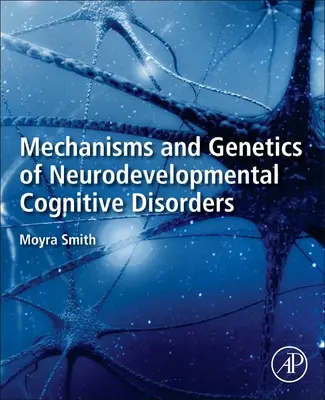 Mecanismos y Genética de los Trastornos Cognitivos del Neurodesarrollo - Mechanisms and Genetics of Neurodevelopmental Cognitive Disorders