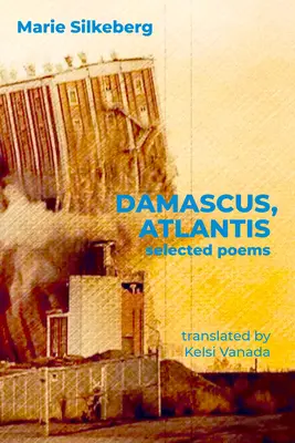 Damasco, Atlántida: Poemas escogidos - Damascus, Atlantis: Selected Poems