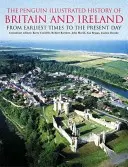 Penguin Illustrated History of Britain and Ireland - From Earliest Times to the Present Day (Historia ilustrada de Gran Bretaña e Irlanda - Desde los primeros tiempos hasta nuestros días) - Penguin Illustrated History of Britain and Ireland - From Earliest Times to the Present Day