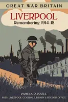 Great War Britain Liverpool: Recordando 1914-18 - Great War Britain Liverpool: Remembering 1914-18