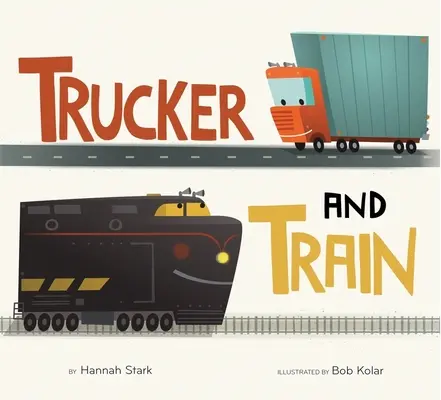 Trucker and Train (Libro de cartón) - Trucker and Train (Board Book)