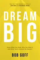 Sueñe a lo grande: sepa lo que quiere, por qué lo quiere y qué va a hacer para conseguirlo - Dream Big: Know What You Want, Why You Want It, and What You're Going to Do About It