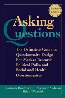 Hacer preguntas: La guía definitiva para el diseño de cuestionarios - Para estudios de mercado, encuestas políticas y cuestionarios sociales y sanitarios - Asking Questions: The Definitive Guide to Questionnaire Design -- For Market Research, Political Polls, and Social and Health Questionna