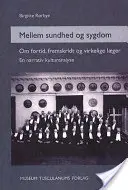 Mellem sundhed og sygdom - Om fortid, fremskridt and virkelige laeger. Un análisis cultural narrativo - Mellem sundhed og sygdom - Om fortid, fremskridt og virkelige laeger. En narrativ kulturanalyse