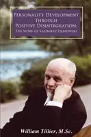 El desarrollo de la personalidad a través de la desintegración positiva: La obra de Kazimierz Dąbrowski - Personality Development Through Positive Disintegration: The Work of Kazimierz Dąbrowski