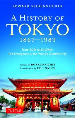 Historia de Tokio 1867-1989: De EDO a Showa: El surgimiento de la ciudad más grande del mundo - A History of Tokyo 1867-1989: From EDO to Showa: The Emergence of the World's Greatest City