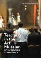 Enseñar en el museo de arte: La interpretación como experiencia - Teaching in the Art Museum: Interpretation as Experience