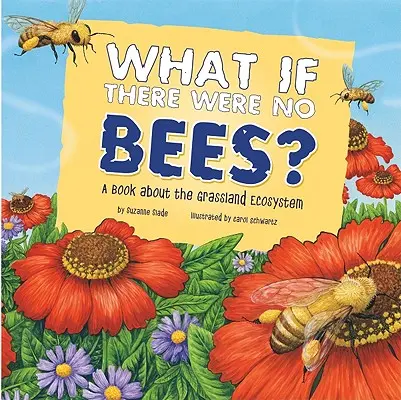 ¿Y si no hubiera abejas? Un libro sobre el ecosistema de los pastizales - What If There Were No Bees?: A Book about the Grassland Ecosystem