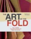 The Art of the Fold: How to Make Innovative Books and Paper Structures (Aprende artesanía en papel y encuadernación de la mano de un influyente librero y artista) - The Art of the Fold: How to Make Innovative Books and Paper Structures (Learn Paper Craft & Bookbinding from Influential Bookmaker & Artist