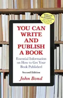 Usted puede escribir y publicar un libro: Información esencial sobre cómo publicar su libro - You Can Write and Publish a Book: Essential Information on How to Get Your Book Published