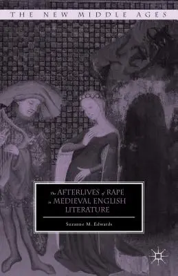 Las secuelas de la violación en la literatura medieval inglesa - The Afterlives of Rape in Medieval English Literature