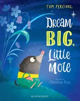 Sueña a lo grande, pequeño topo - Dream Big, Little Mole