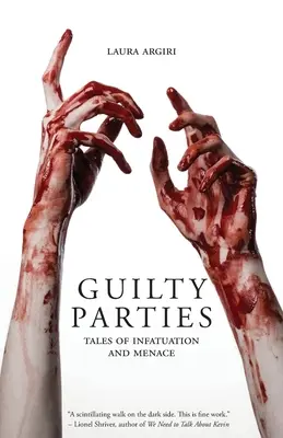 Fiestas Culpables: Cuentos de enamoramiento y amenaza - Guilty Parties: Tales of Infatuation and Menace