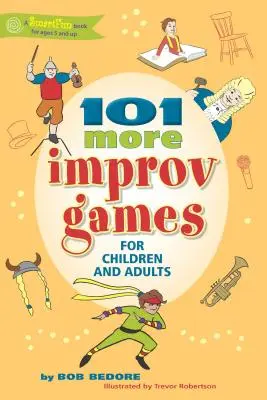 101 juegos de improvisación para niños y adultos - 101 More Improv Games for Children and Adults