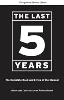 Los últimos cinco años (Applause Libretto Library): El libro y la letra completos del musical * the Applause Libretto Library - The Last Five Years (the Applause Libretto Library): The Complete Book and Lyrics of the Musical * the Applause Libretto Library