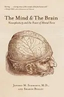 La mente y el cerebro: La neuroplasticidad y el poder de la fuerza mental - The Mind and the Brain: Neuroplasticity and the Power of Mental Force