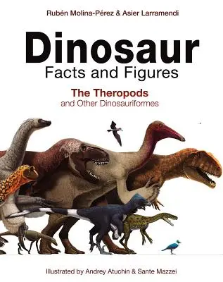 Dinosaur Facts and Figures: Los terópodos y otros dinosauriformes - Dinosaur Facts and Figures: The Theropods and Other Dinosauriformes