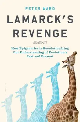 La venganza de Lamarck: cómo la epigenética está revolucionando nuestra comprensión del pasado y el presente de la evolución - Lamarck's Revenge: How Epigenetics Is Revolutionizing Our Understanding of Evolution's Past and Present