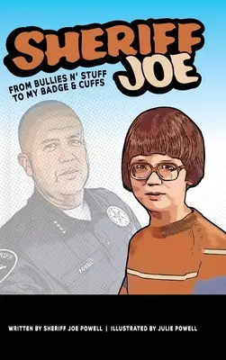 Sheriff Joe: De Matones y Cosas a Mi Placa y Esposas - Sheriff Joe: From Bullies N' Stuff to My Badge & Cuffs