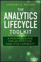 The Analytics Lifecycle Toolkit: Guía práctica para una capacidad analítica eficaz - The Analytics Lifecycle Toolkit: A Practical Guide for an Effective Analytics Capability