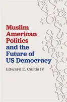 La política musulmana estadounidense y el futuro de nuestra democracia - Muslim American Politics and the Future of Us Democracy