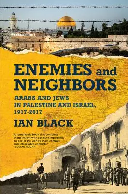 Enemigos y vecinos: Árabes y judíos en Palestina e Israel, 1917-2017 - Enemies and Neighbors: Arabs and Jews in Palestine and Israel, 1917-2017