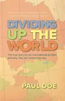 Dividir el mundo - la verdadera historia de nuestras fronteras internacionales y por qué están donde están - Dividing up the World - the true story of our international borders and why they are where they are