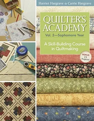 Quilter's Academy Vol. 2 - Sophomore Year-Print-On-Demand: Un curso de acolchado para adquirir destreza - Quilter's Academy Vol. 2 - Sophomore Year-Print-On-Demand: A Skill-Building Course in Quiltmaking