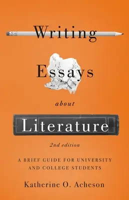 Escribir ensayos sobre literatura: Guía breve para estudiantes universitarios - Segunda edición - Writing Essays about Literature: A Brief Guide for University and College Students - Second Edition