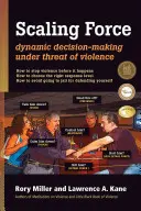 Escalar la fuerza: Toma dinámica de decisiones bajo amenaza de violencia - Scaling Force: Dynamic Decision Making Under Threat of Violence