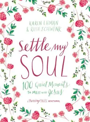 Acomodar mi alma: 100 momentos tranquilos para encontrarse con Jesús - Settle My Soul: 100 Quiet Moments to Meet with Jesus