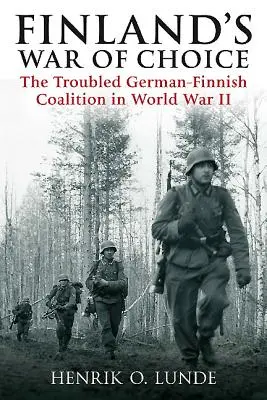 La guerra de Finlandia: La problemática coalición germano-finlandesa en la Segunda Guerra Mundial - Finland's War of Choice: The Troubled German-Finnish Coalition in World War II