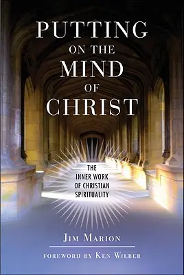 Ponerse la mente de Cristo: El trabajo interior de la espiritualidad cristiana - Putting on the Mind of Christ: The Inner Work of Christian Spirituality