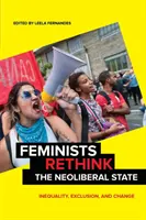 Las feministas repiensan el Estado neoliberal: Desigualdad, exclusión y cambio - Feminists Rethink the Neoliberal State: Inequality, Exclusion, and Change