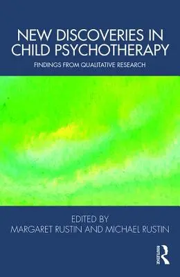 Nuevos descubrimientos en psicoterapia infantil: Resultados de la investigación cualitativa - New Discoveries in Child Psychotherapy: Findings from Qualitative Research