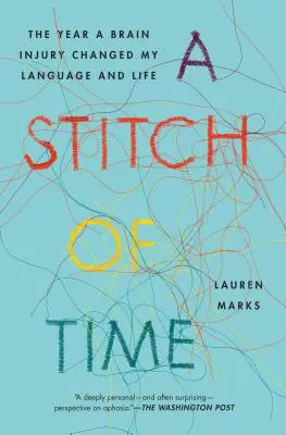 A Stitch of Time: The Year a Brain Injury Changed My Language and Life (Una puntada de tiempo: el año en que una lesión cerebral cambió mi lenguaje y mi vida) - A Stitch of Time: The Year a Brain Injury Changed My Language and Life