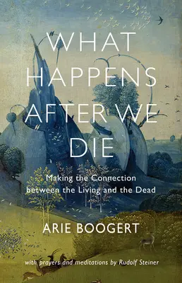 Lo que ocurre después de la muerte: la conexión entre los vivos y los muertos - What Happens After We Die: Making the Connection Between the Living and the Dead