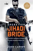 Operación Novia Yihadista - Mi misión encubierta para rescatar a mujeres jóvenes del ISIS - La increíble historia real - Operation Jihadi Bride - My Covert Mission to Rescue Young Women from ISIS - The Incredible True Story