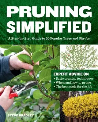 Poda simplificada: Guía paso a paso de 50 árboles y arbustos populares - Pruning Simplified: A Step-By-Step Guide to 50 Popular Trees and Shrubs