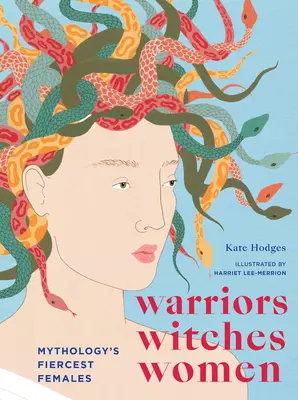 Guerreras, brujas, mujeres: Las mujeres más feroces de la mitología - Warriors, Witches, Women: Mythology's Fiercest Females