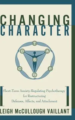 Cambio de carácter: Psicoterapia breve de regulación de la ansiedad para reestructurar la defensa... - Changing Character: Short Term Anxiety-Regulating Psychotherapy for Restructuring Defense...