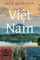 Viet Nam: Historia desde la antigüedad hasta nuestros días - Viet Nam: A History from Earliest Times to the Present